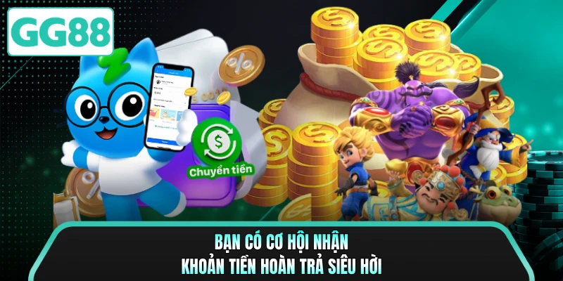 Bạn có cơ hội nhận khoản tiền hoàn trả siêu hời