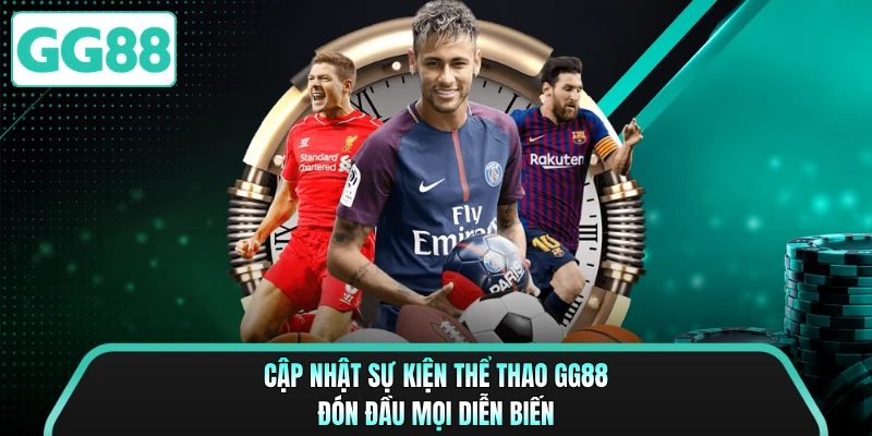 Cập Nhật Sự Kiện Thể Thao GG88 - Đón Đầu Mọi Diễn Biến