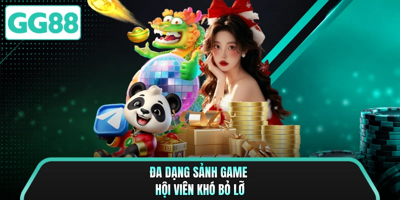 Đa dạng sảnh game hội viên khó bỏ lỡ