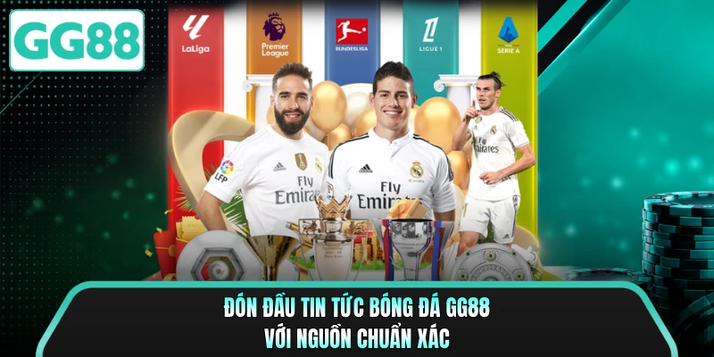 Đón đầu tin tức bóng đá GG88 với nguồn chuẩn xác