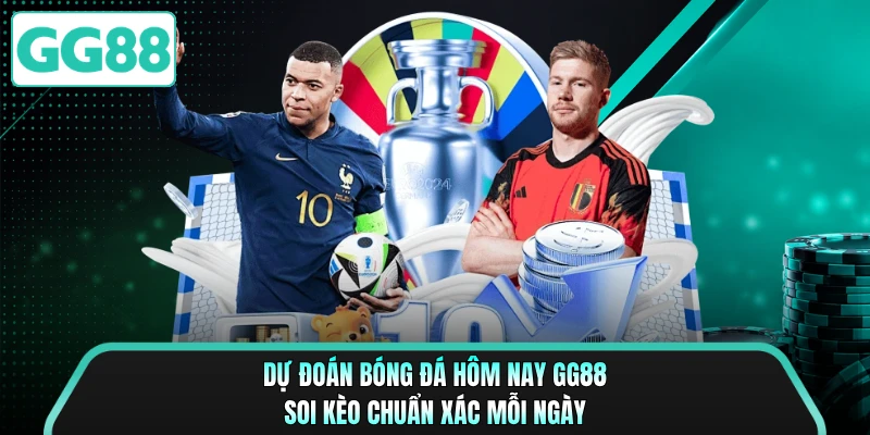 Dự Đoán Bóng Đá Hôm Nay GG88 - Soi Kèo Chuẩn Xác Mỗi Ngày