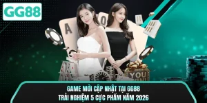 Game Mới Cập Nhật Tại GG88 Trải Nghiệm 5 Cực Phẩm Năm 2026