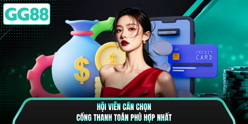 Hội viên cần chọn cổng thanh toán phù hợp nhất