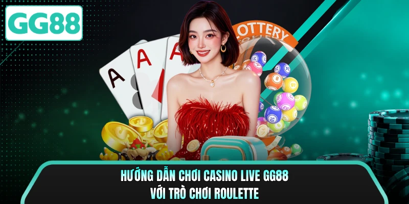 Hướng dẫn chơi casino live GG88 với trò chơi Roulette