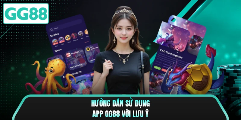 Hướng dẫn sử dụng app GG88 với lưu ý