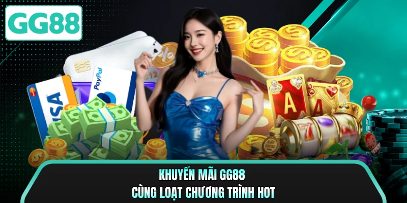 Khuyến mãi GG88 cùng loạt chương trình hot