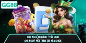 Kinh Nghiệm Quản Lý Vốn GG88 Cho Người Mới Tham Gia Năm 2026