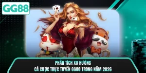 Phân Tích Xu Hướng Cá Cược Trực Tuyến GG88 Trong Năm 2026