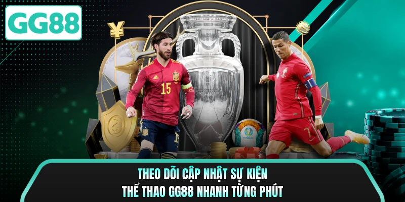 Theo dõi cập nhật sự kiện thể thao GG88 nhanh từng phút