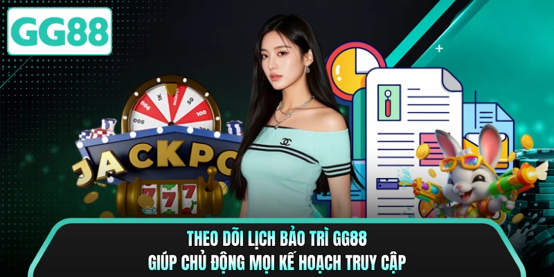 Theo dõi lịch bảo trì GG88 giúp chủ động mọi kế hoạch truy cập