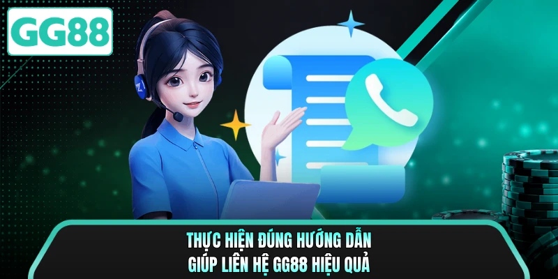 Thực hiện đúng hướng dẫn giúp liên hệ GG88 hiệu quả
