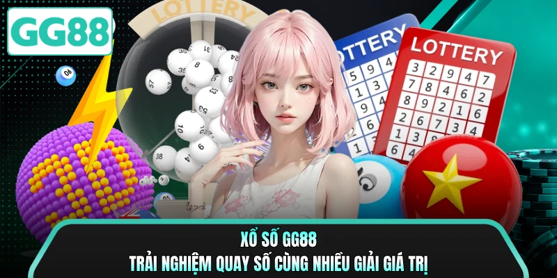 Xổ Số GG88 - Trải Nghiệm Quay Số Cùng Nhiều Giải Giá Trị